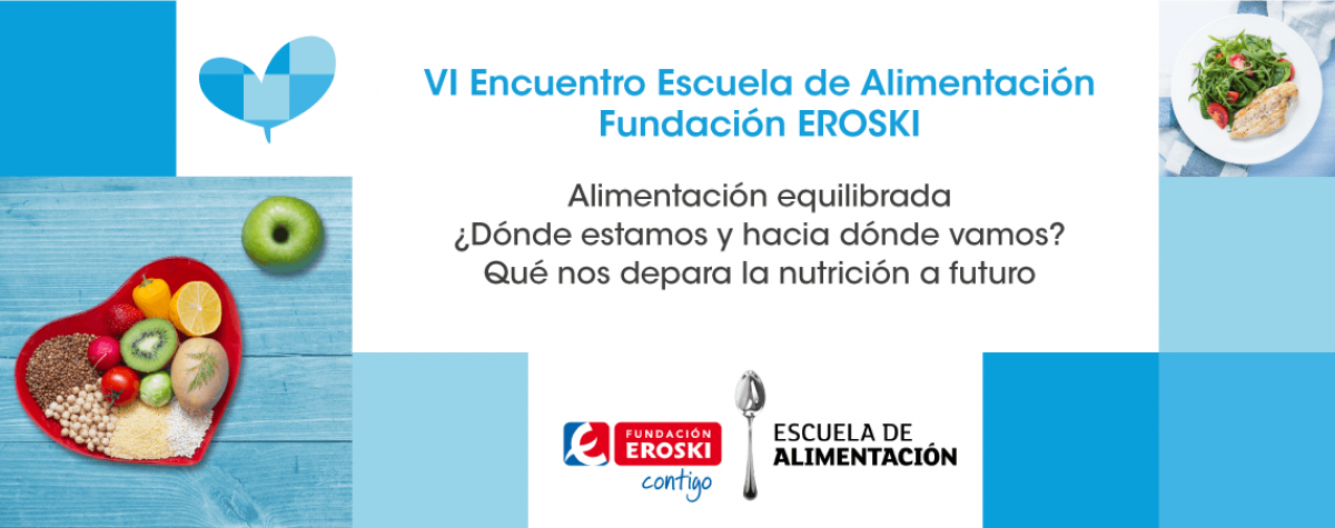 VI Encuentro de la Escuela de Alimentación, Fundación EROSKI VI Encuentro de la Escuela de Alimentación, Fundación EROSKI