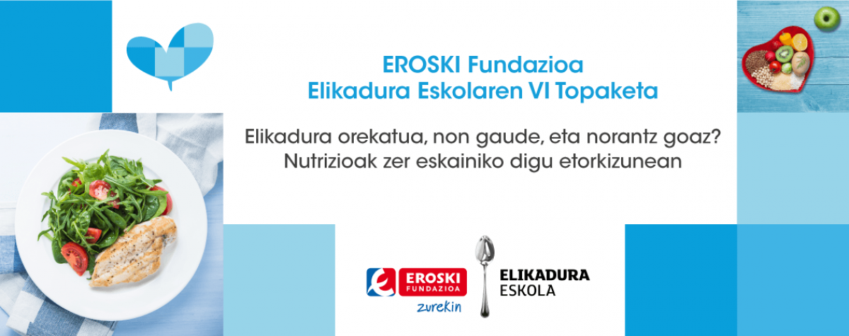EROSKI Fundazioaren Elikadura Eskolako VI. Topaketa EROSKI Fundazioaren Elikadura Eskolako VI. Topaketa