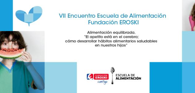 VII Encuentro de la Escuela de Alimentación, Fundación EROSKI
